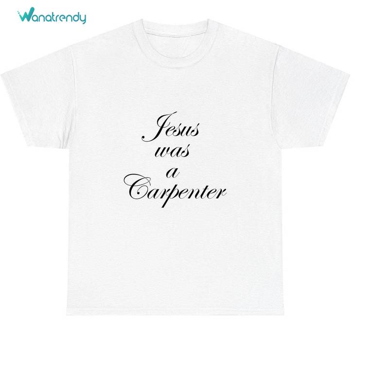 Sabrina Carpenter Trendy Shirt, Jesus Was A Carpenter Unisex Hoodie Crewneck Sweatshirt