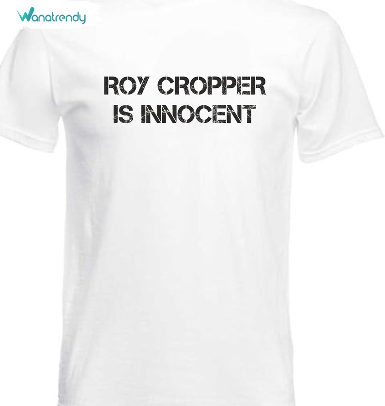 Roy Cropper Is Innocent Shirt, Trendy Short Sleeve Tee Tops