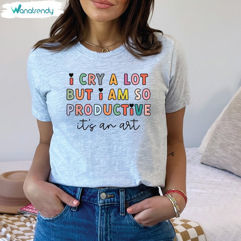 I Cry A Lot But I Am So Productive Shirt, Trendy Music Long Sleeve Tee Tops