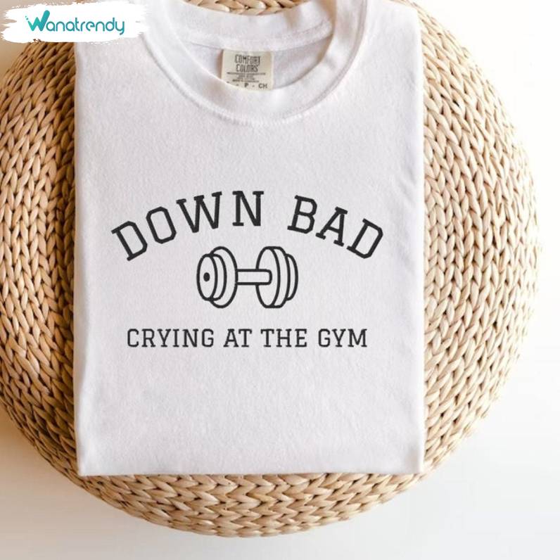 Down Bad Crying At The Gym Trendy Shirt, The Tortured Poet Tee Tops Hoodie