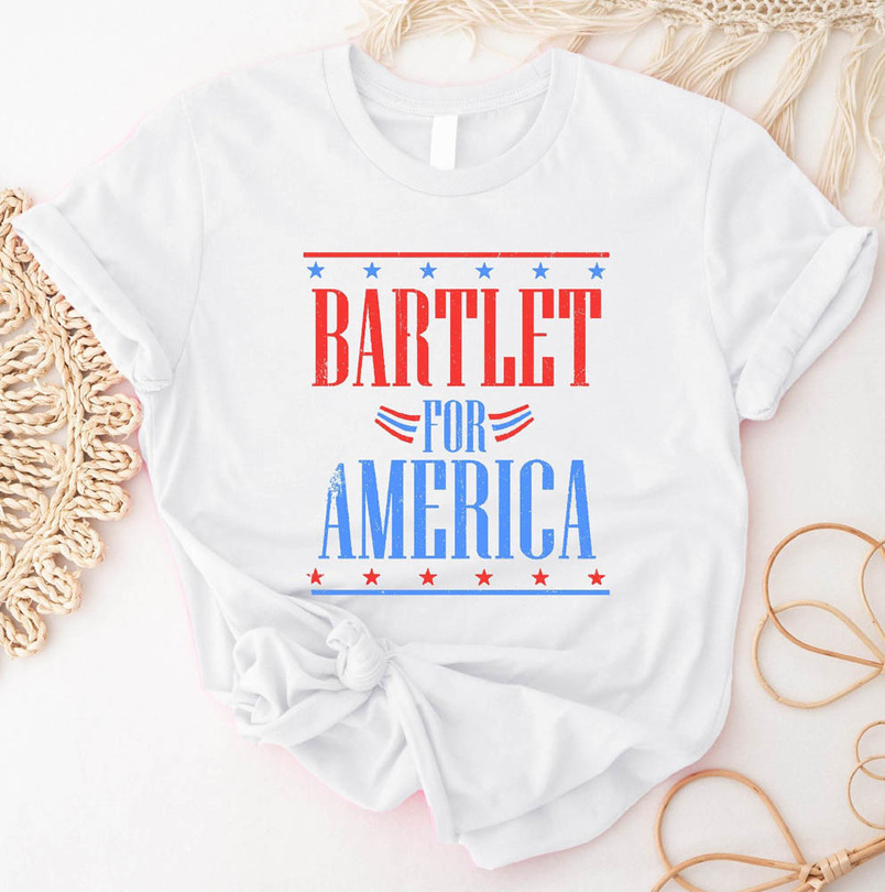 Bartlet For America Funny Political Shirt