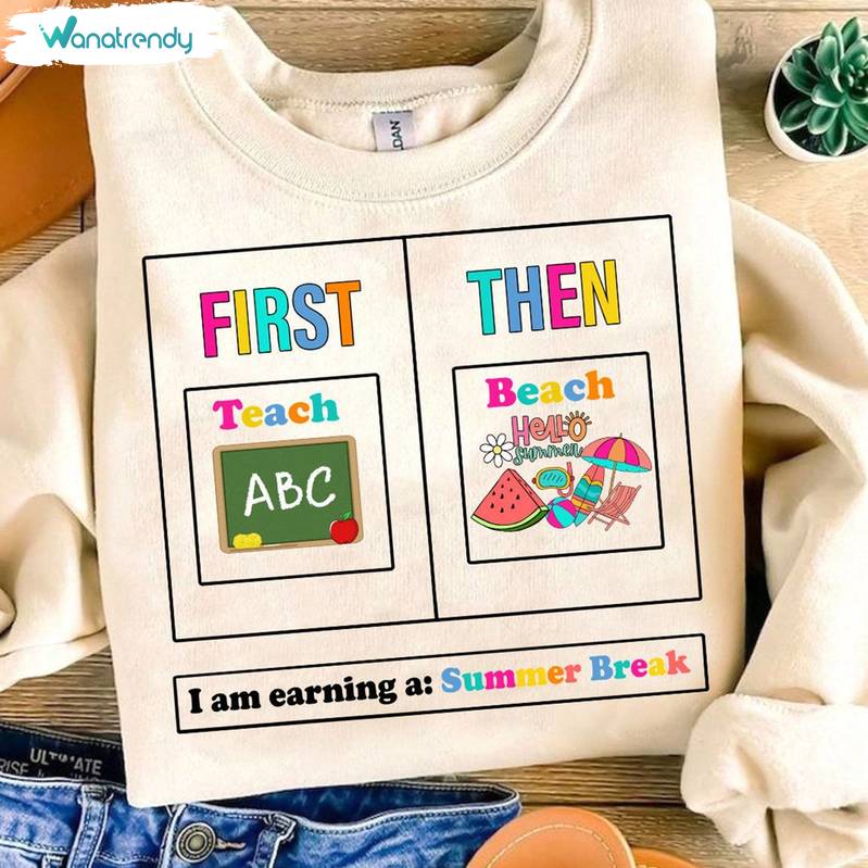 Funny Teacher Summer Vacation Sweatshirt , First Teach Then Beach Shirt Tank Top