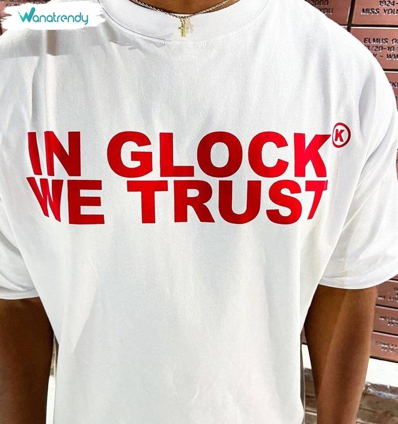 Trendy In Glock We Trust Shirt, Must Have Crewneck Long Sleeve Gift For Holiday