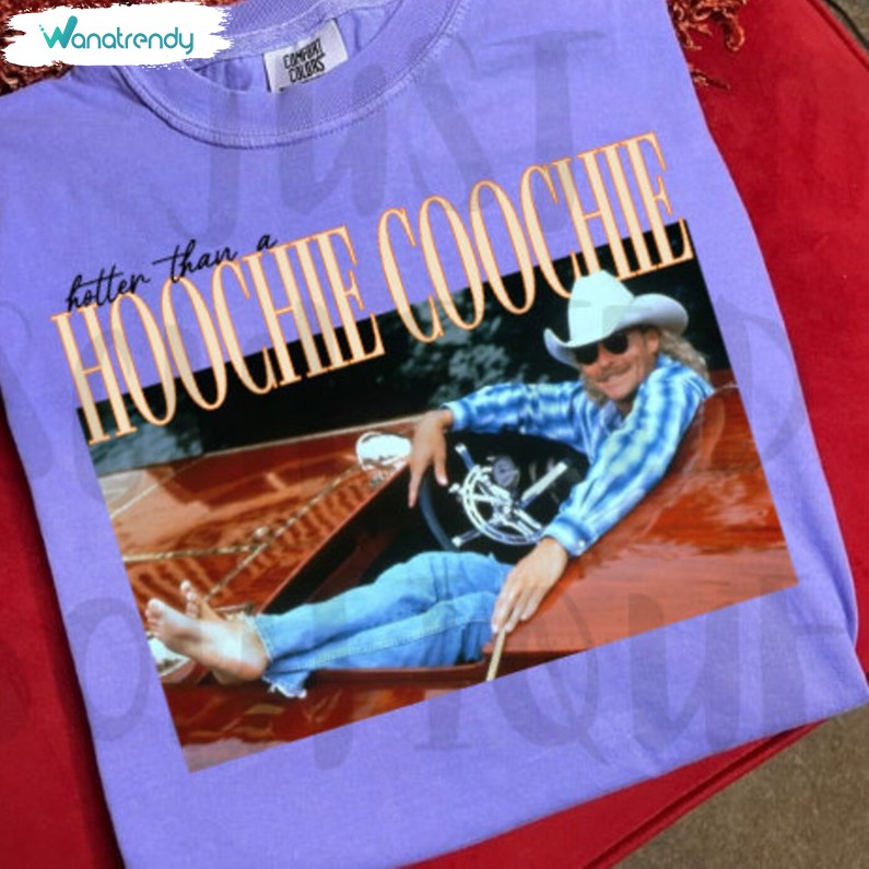 Alan Jackson Country Music Sweatshirt , Creative Hotter Than A Hoochie Coochie Shirt Sweater