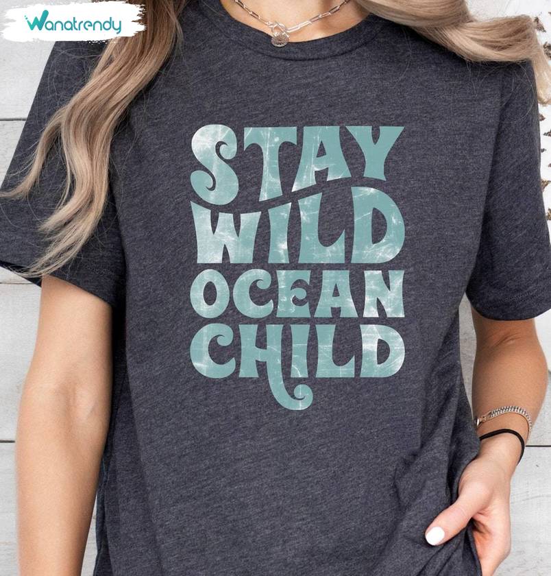 Ocean Inspirational Sweater, New Rare Stay Wild Ocean Child Shirt Sweatshirt