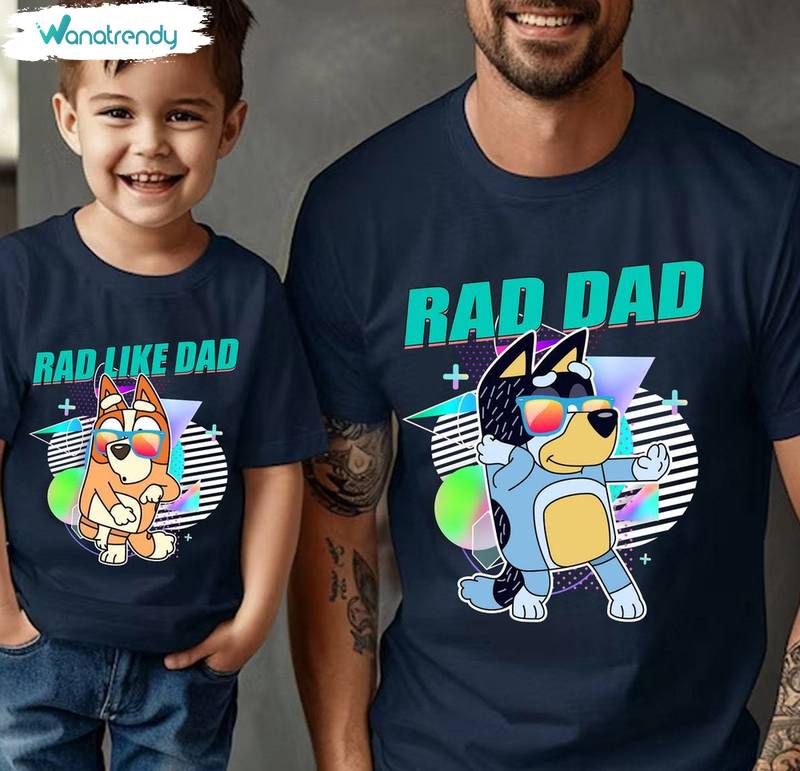 Bluey Rad Dad Funny Shirt, Modern Rad Like Dad Sweatshirt Short Sleeve