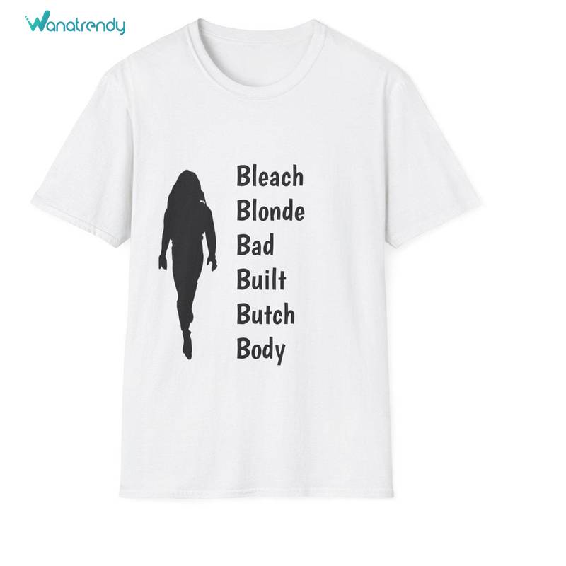 Bleach Blonde Bad Built Butch Body Limited Shirt, Funny B Unisex Hoodie Long Sleeve