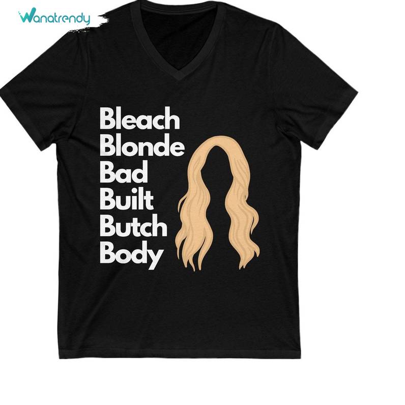 Bleach Blonde Bad Built Butch Body New Rare Shirt, Yellow Hair Inspired Tee Tops Hoodie
