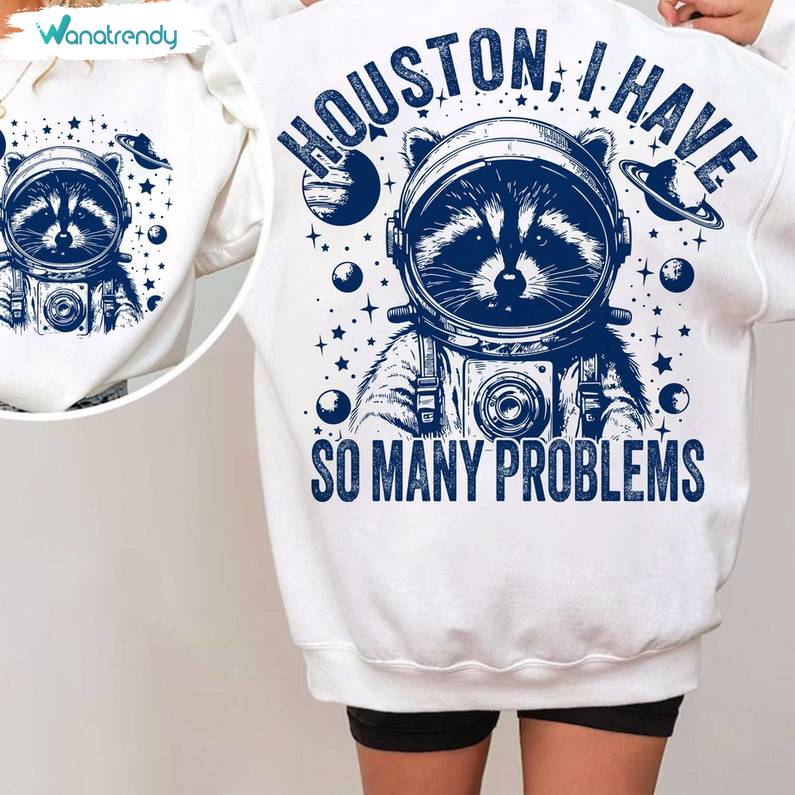 Funny Raccoon Sweatshirt , Vintage Houston I Have So Many Problems Shirt Tank Top