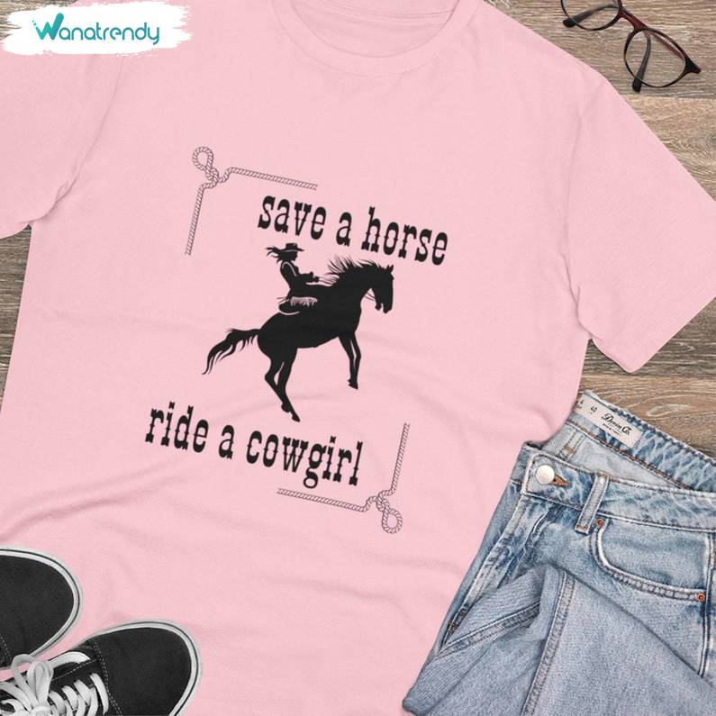 Cool Design Save A Horse Ride A Cowgirl Shirt, Modern Western Short Sleeve Long Sleeve