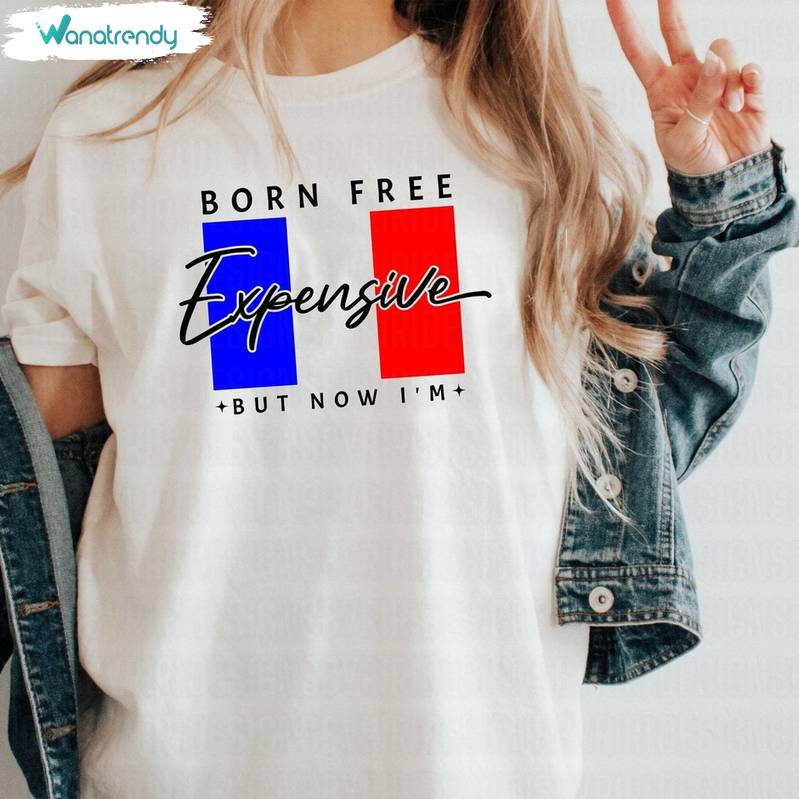 Woman 4th Of July Unisex Hoodie, Limited Born Free But Now I'm Expensive Shirt Tank Top