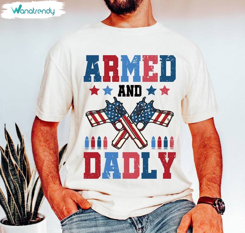 Happy Fathers Day Sweatshirt , New Rare Armed And Daddy Shirt Sweater