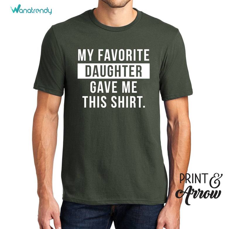 Daughter Limited Unisex T Shirt , Comfort My Favorite Daughter Gave Me This Shirt Long Sleeve