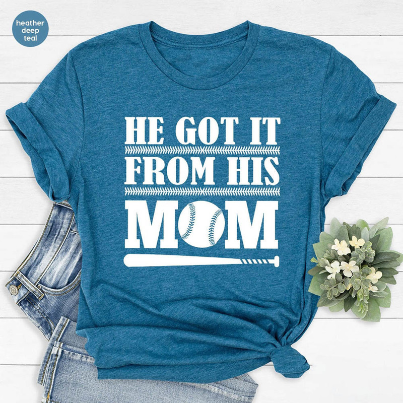 He Got It From His Mom Baseball Funny Shirt