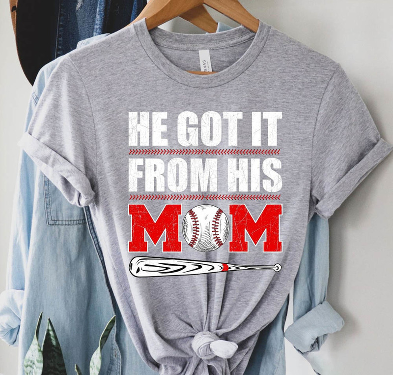 Limited He Got It From His Mom Baseball Shirt