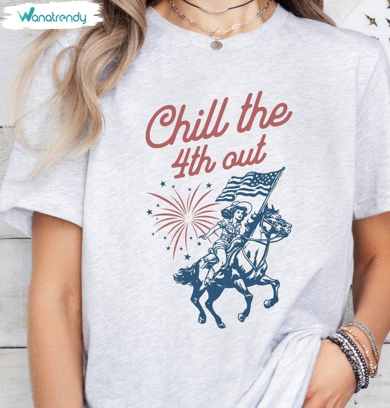 Chill The Fourth Out New Rare Shirt, Cute 4th Of July Crewneck Long Sleeve