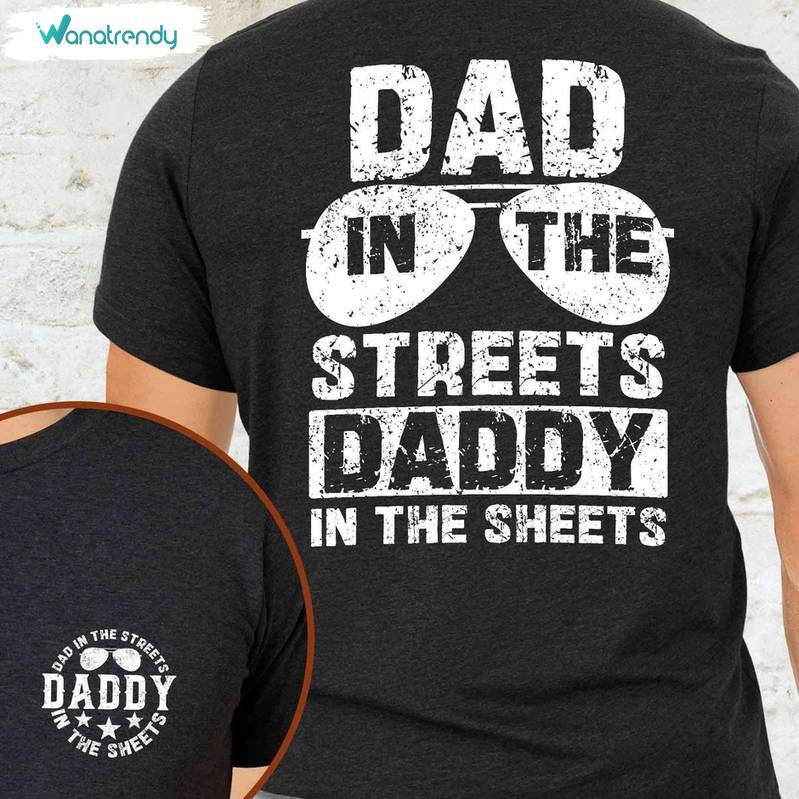 Creative Dad In The Streets Daddy In The Sheets Shirt, Retro Dad T Shirt Short Sleeve