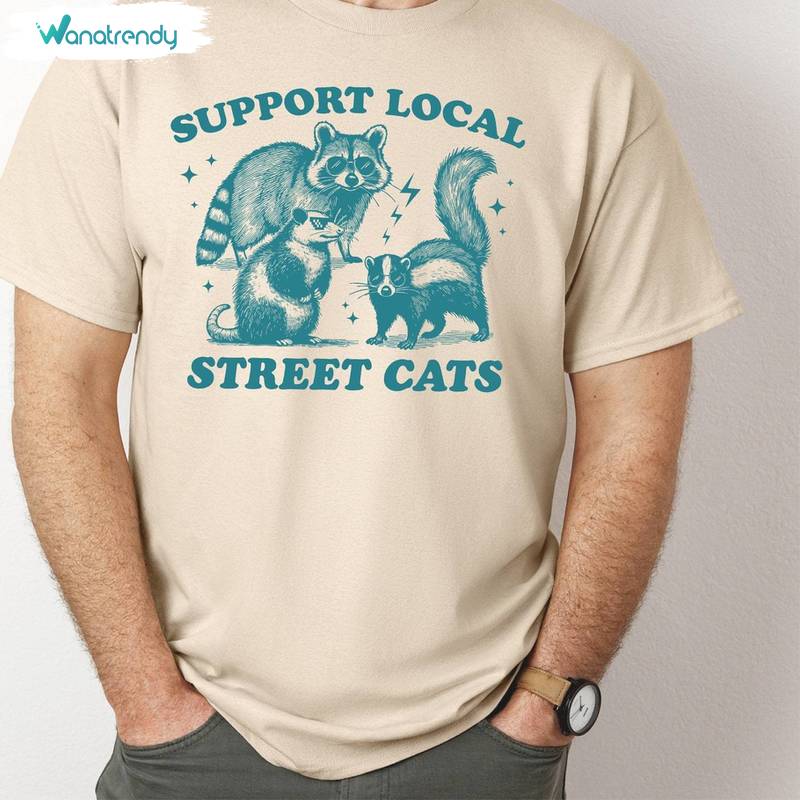 Support Your Local Street Cats Inspired Shirt, Cool Design Cats Unisex T Shirt Unisex Hoodie
