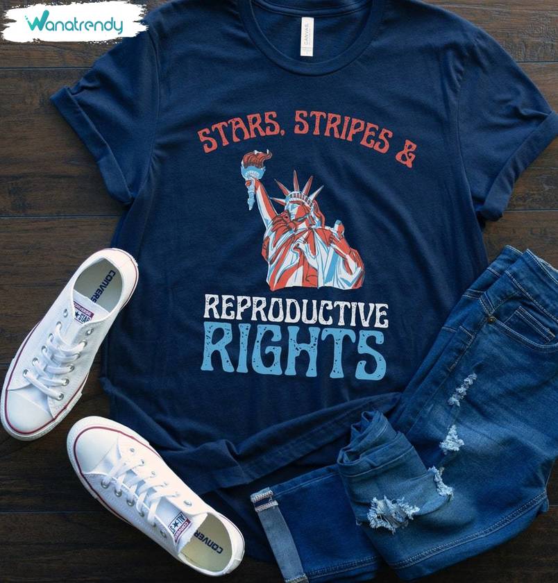 Comfort Stars Stripes And Reproductive Rights Shirt , Statue Of Liberty Crewneck Long Sleeve