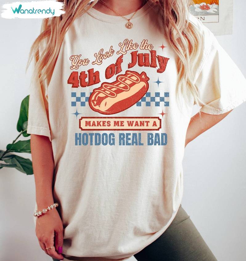 Comfort You Look Like The 4th Of July Shirt, Hot Dog Real Bad T Shirt Tank Top