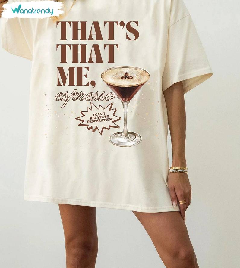 Comfort Sabrina Carpenter Shirt , That Me Espresso Short Sleeve Long Sleeve