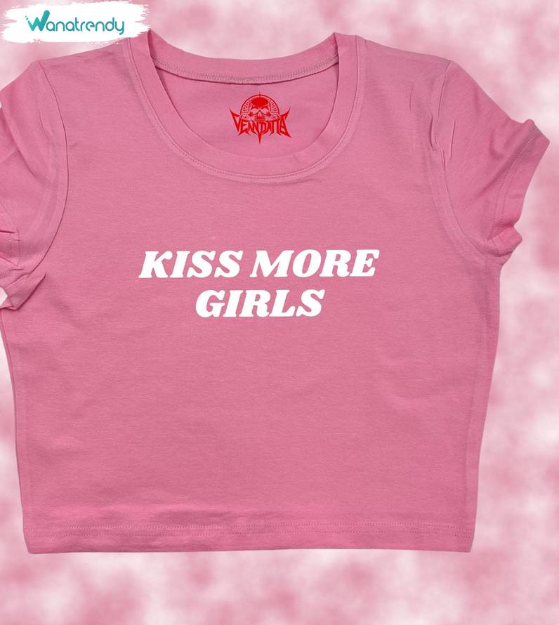 Trendy Kiss More Girls Shirt, Funny Sweatshirt Unisex T Shirt Gift For Girls