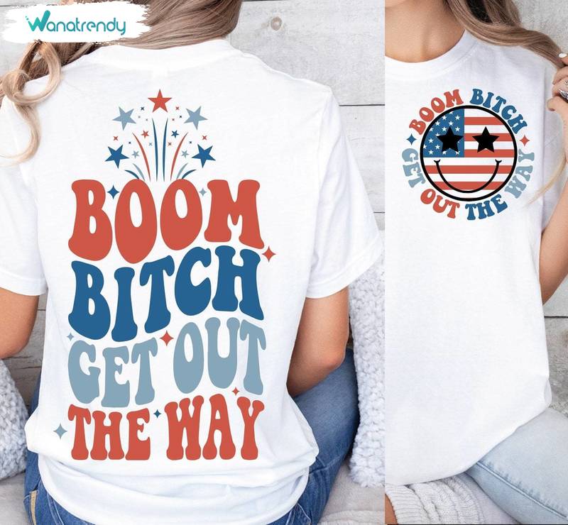 Independence Day Unisex Hoodie, New Rare Boom Bitch Get Out The Way Shirt Hoodie