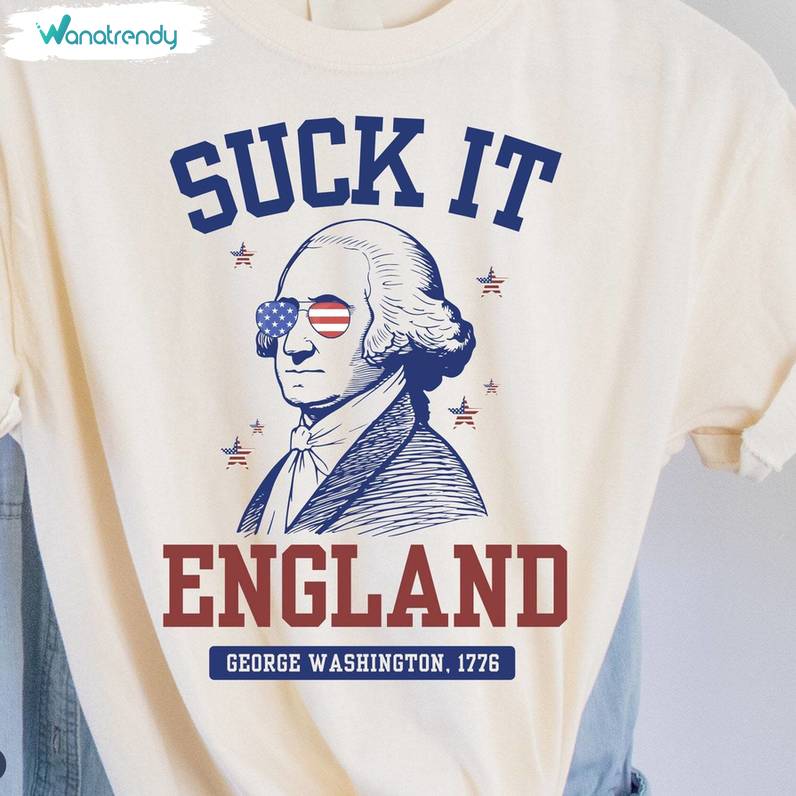 Suck It England Comfort Shirt, George Washington Short Sleeve Long Sleeve