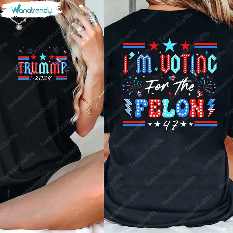 Unique Republican Unisex Hoodie, Trendy I'm Voting For The Felon Shirt Sweater