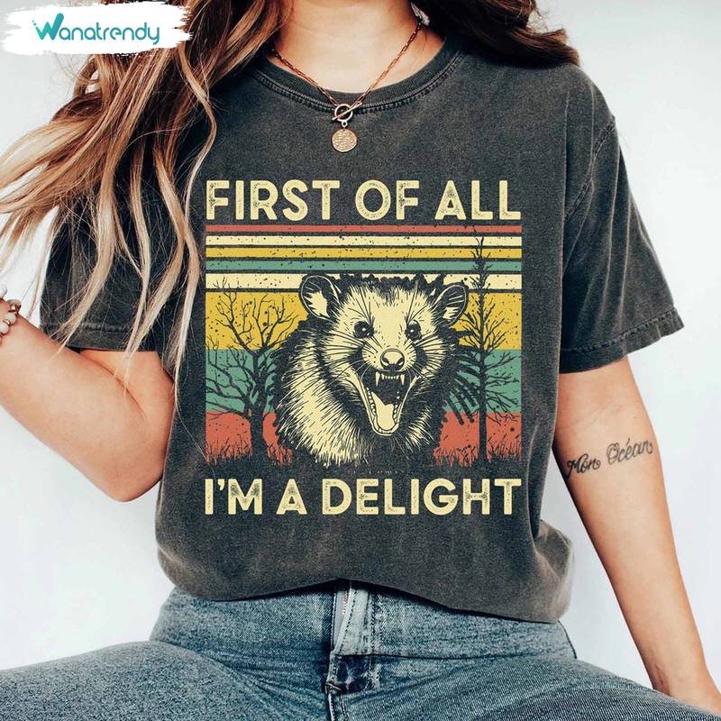Retro First Of All I'm A Delight Shirt, Sarcastic Quotes Unisex T-Shirt Hoodie