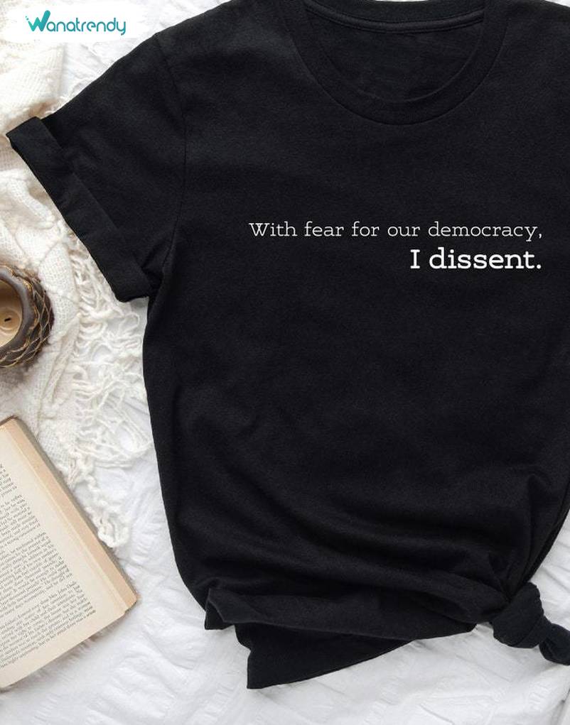 I Dissent Shirt With Fear For Our Democracy Shirt, Justice Activist Long Sleeves Hoodie