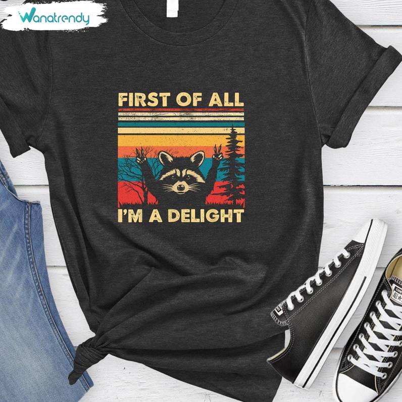 First Of All I'm A Delight Shirt, Trendy Raccoon Lover T-Shirt Menswear