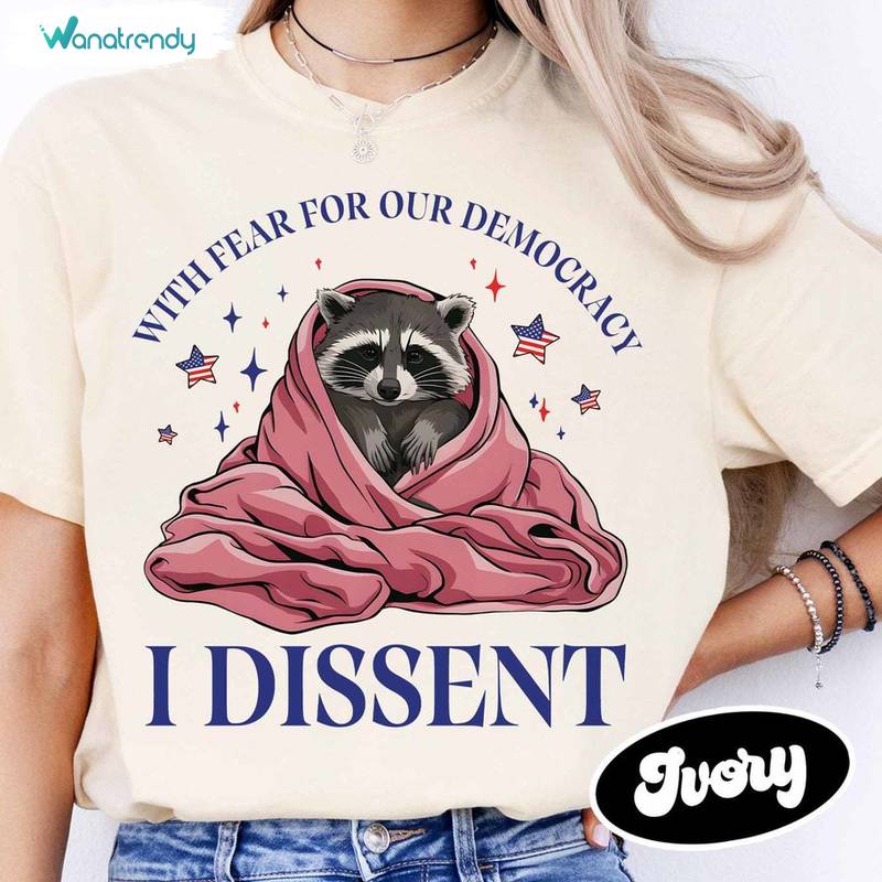 Cute With Fear For Our Democracy I Dissent Shirt, Activist Quotes T-Shirt Short Sleeves