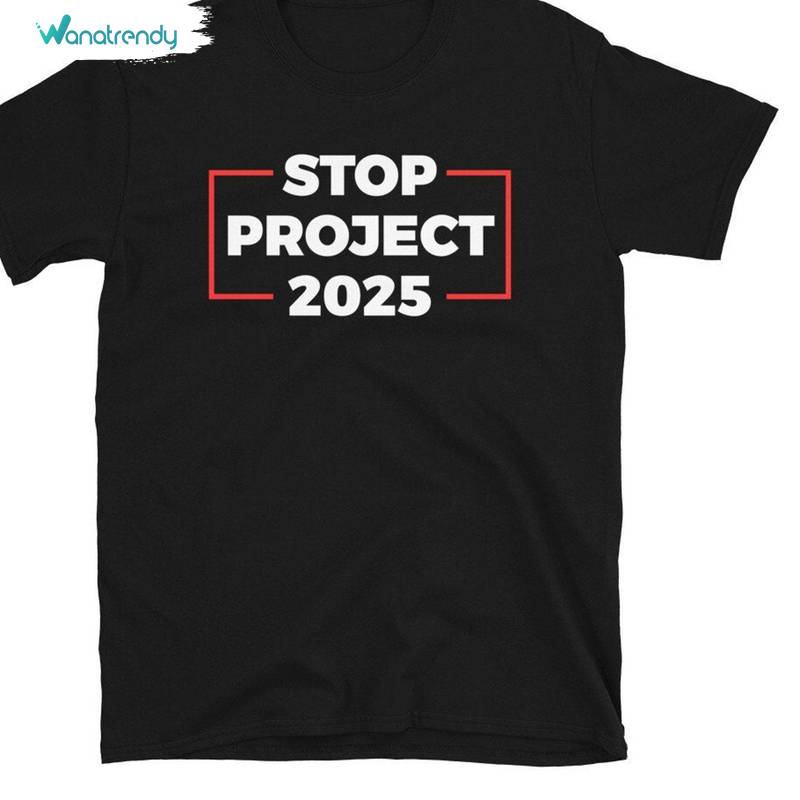Creative Stop Project 2025 Shirt, 2024 Election Anti Trump Sweatshirt Unisex T Shirt