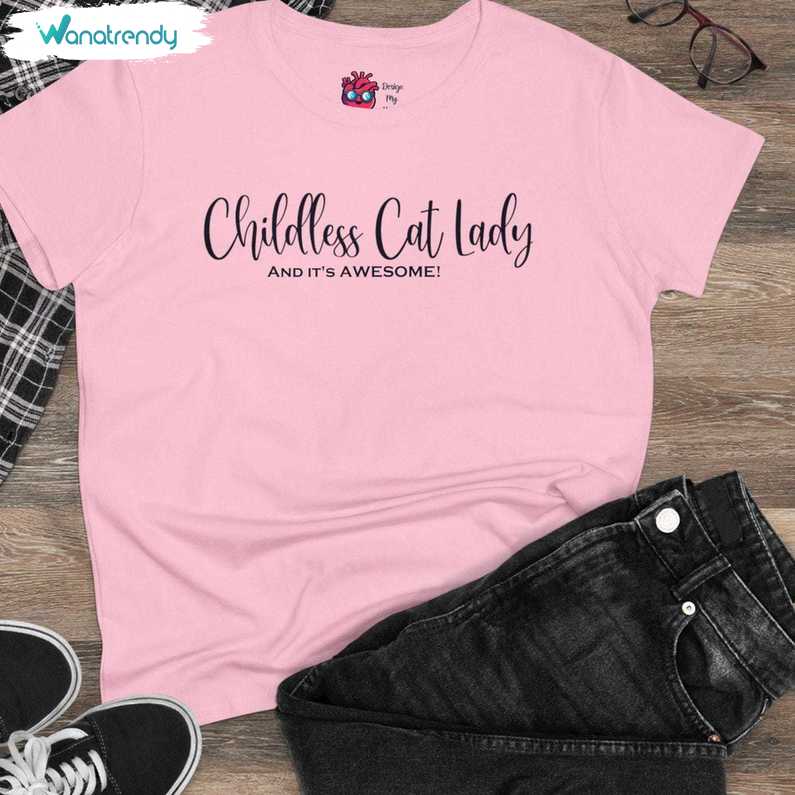 Childless Cat Lady Women Shirt, Trendy Unisex T Shirt Tee Tops
