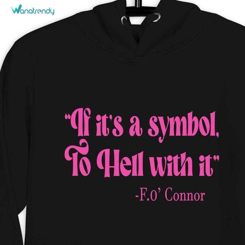 Musthave If It's A Symbol To Hell With It Shirt, F O Connor Sayings Short Sleeve Tank Top
