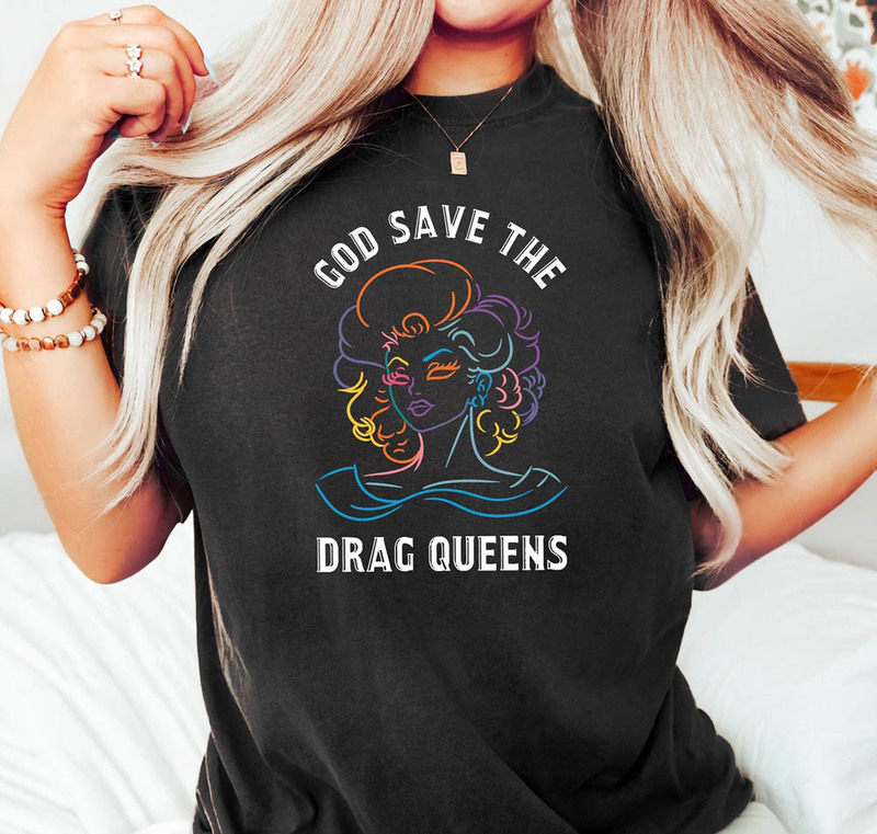 God Save The Drag Queens Drag Queen Lgbtq Shirt