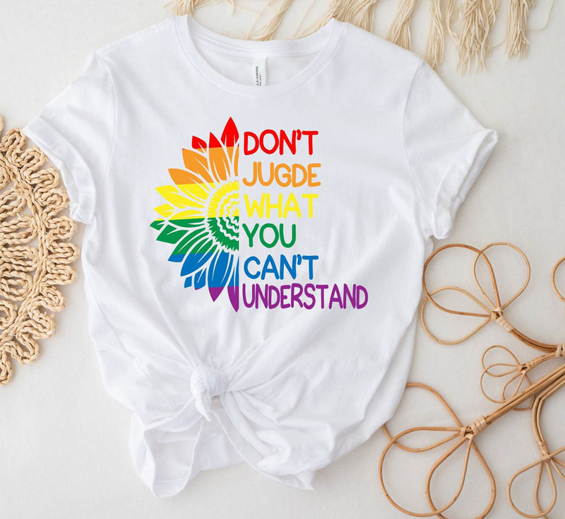 Don't Judge What You Can't Understand Lgbtq Rainbow Shirt