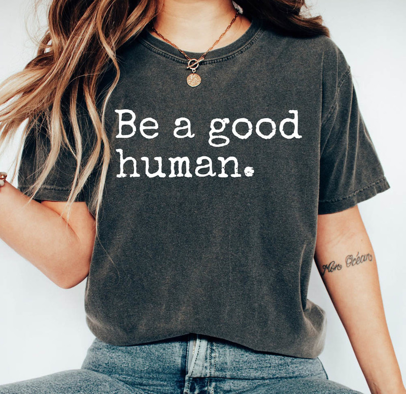 Be A Good Human Cute Be Nice Shirt