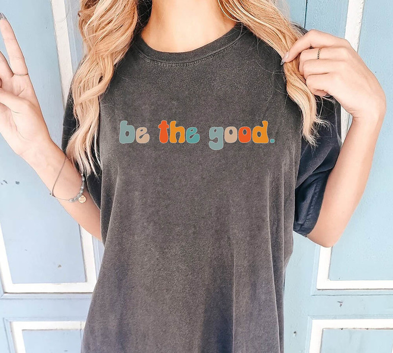 Be The Good Human Be Kind Shirt