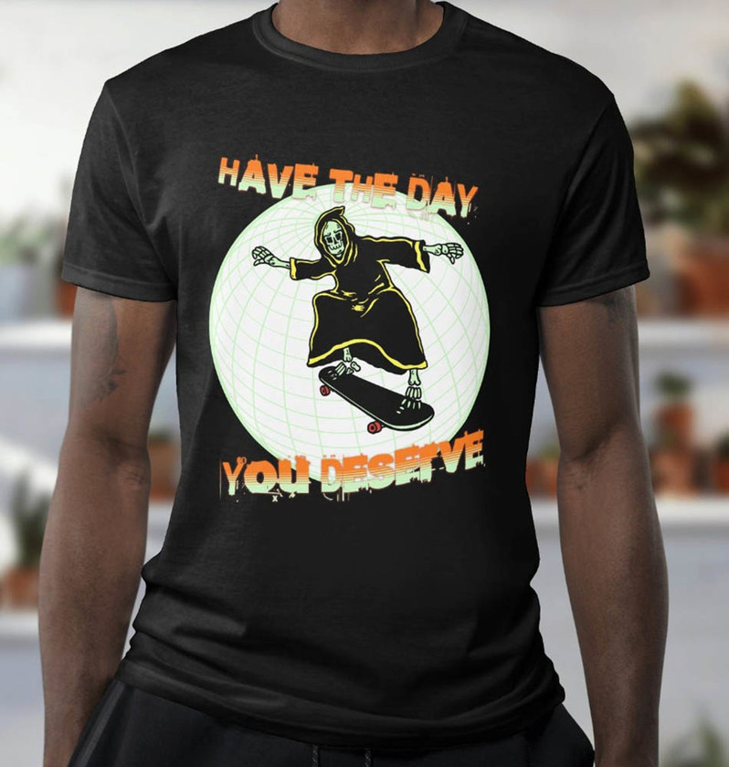 Have The Day You Deserve Vintage Skeleton Skating Shirt