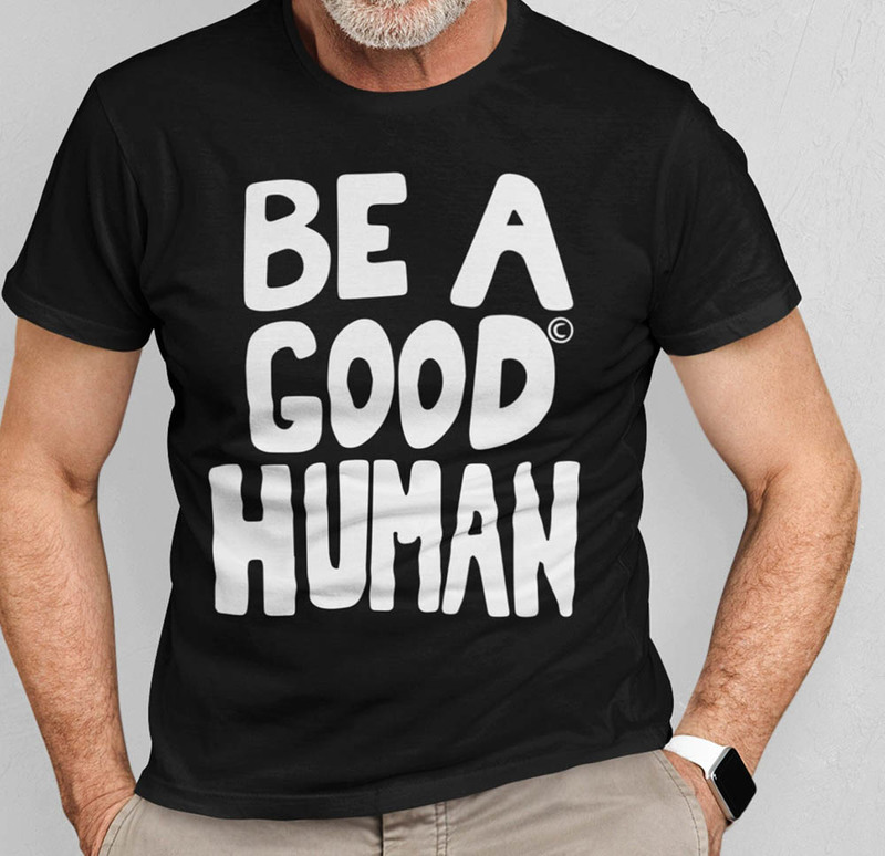 Be A Good Human Vintage Shirt For All People