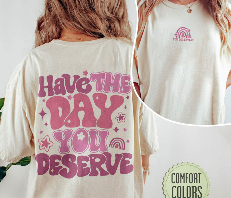 Funny Karma Have The Day You Deserve Comfort Shirt