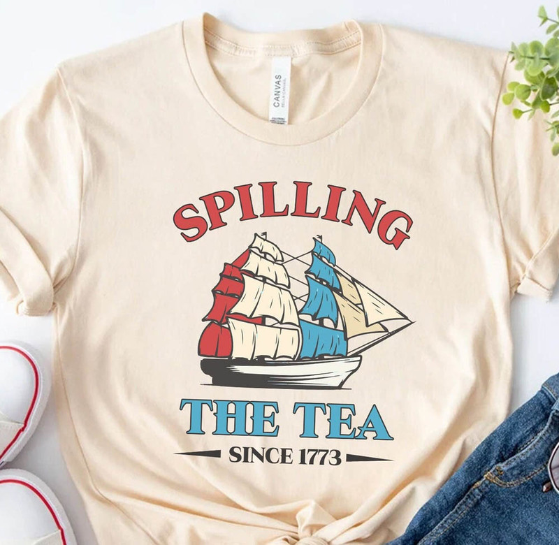 Spilling The Tea Since 1773 Boston Independence Shirt