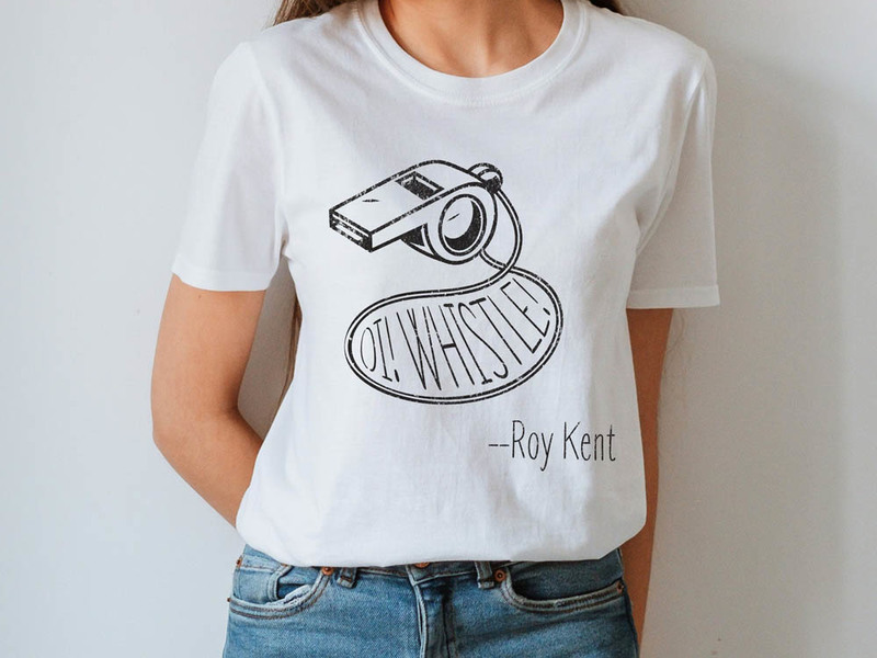 Distressed Oi Whistle Roy Kent Shirt, Vintage Unisex T-Shirt Tee Tops For The Lasso Way Fans