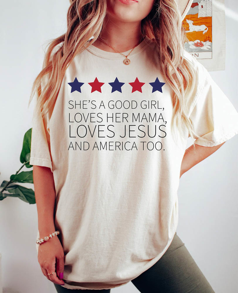 She S A Good Girl She's Loves Her Mama Shirt, Loves Jesus And America Too Unisex T-Shirt Unisex Hoodie