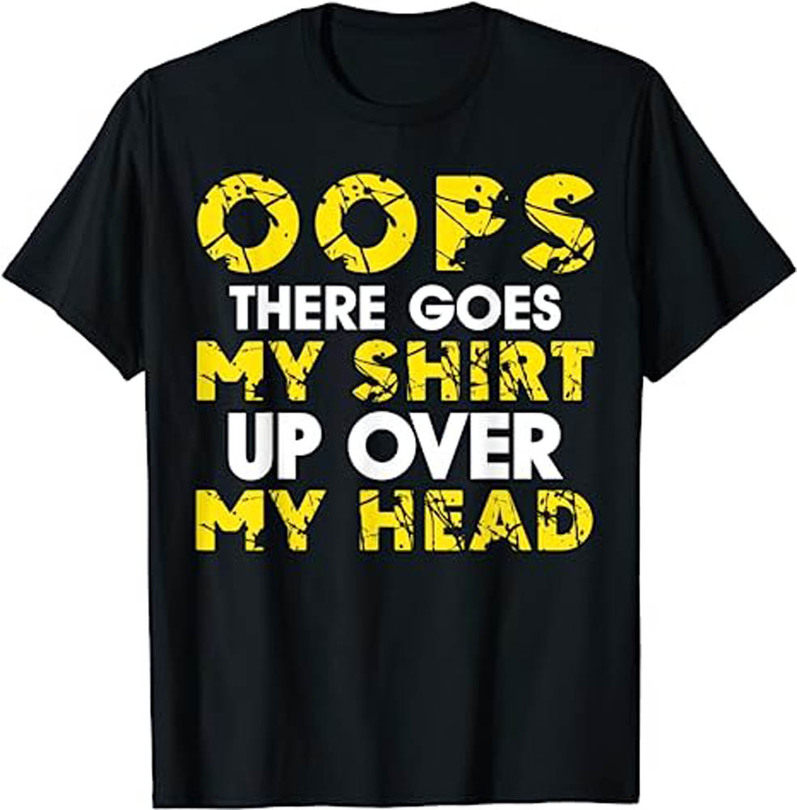 Oops There Goes My Up Over My Heading Funny Unisex Hoodie , Tee Tops