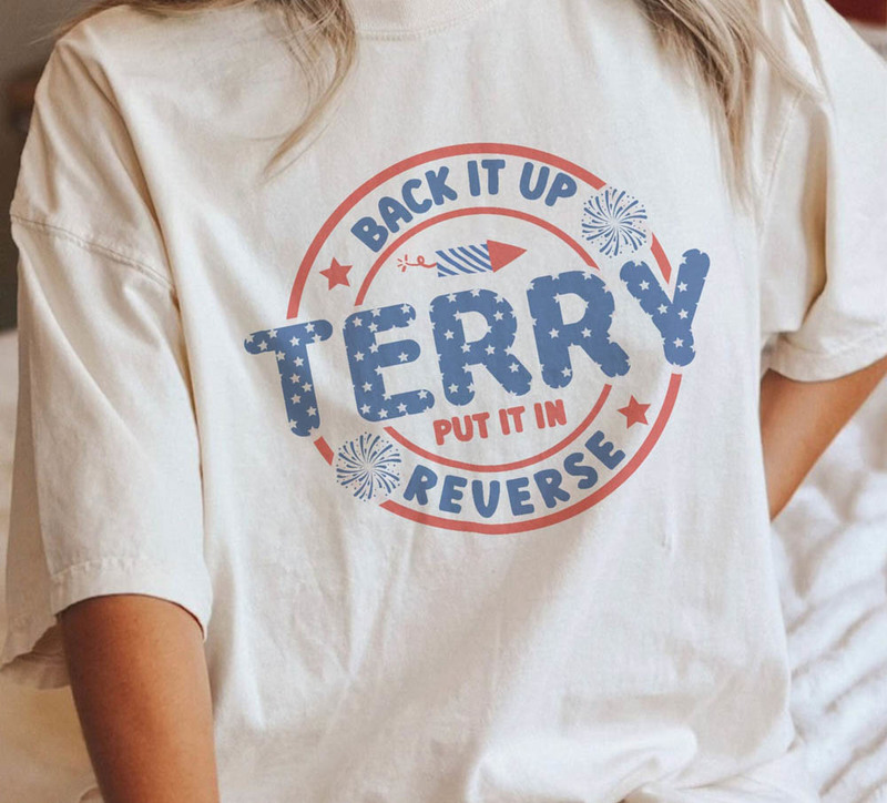 Back It Up Terry Put It In Reverse Fourth Of July Shirt, Independence Day Unisex Hoodie Sweater