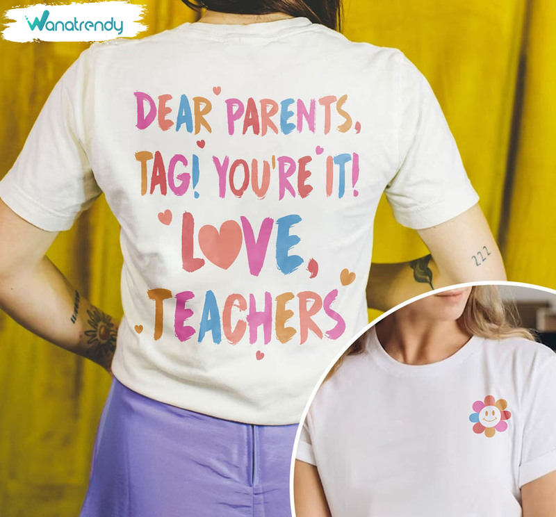 Teacher Last Day Of School Shirt, Dear Parents Tag You’re It Love Teachers Tee Tops Short Sleeve