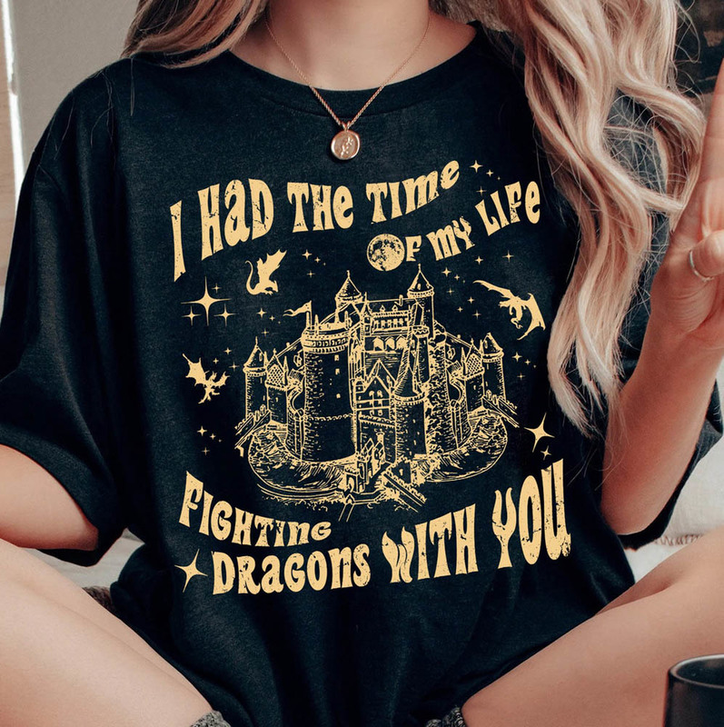 Long Live Comfort Shirt, I Had The Time Of My Life Fighting Dragons With You Tee Tops Unisex T-Shirt